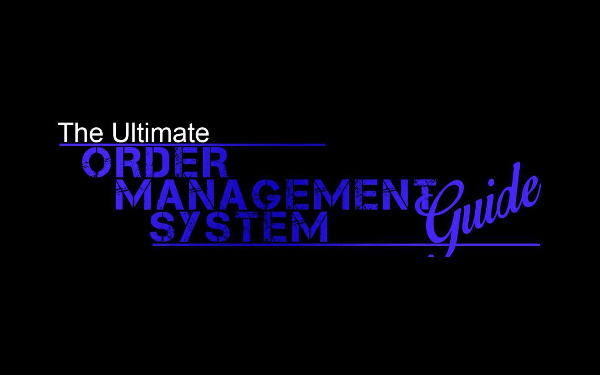 the ultimate order management system guide