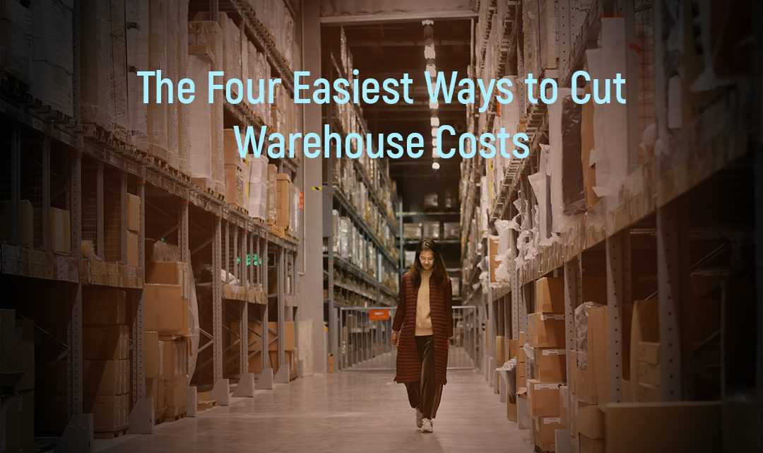 easiest ways to cut warehouse costs