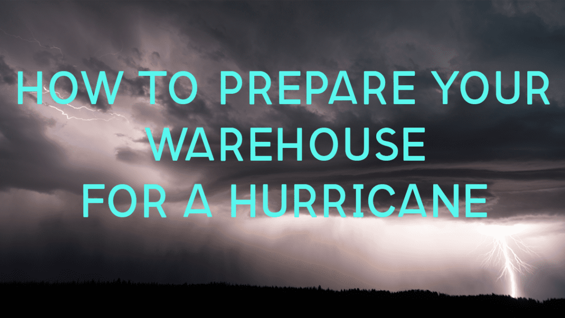 prepare your warehouse for a hurricane