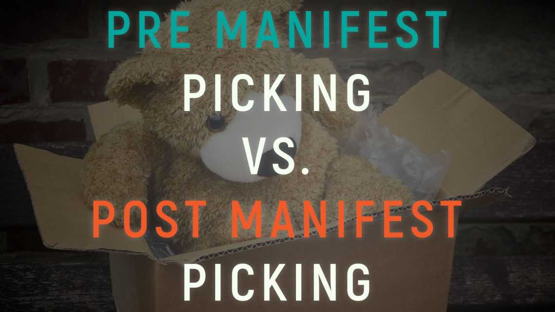 pre manifest picking versus post manifest picking